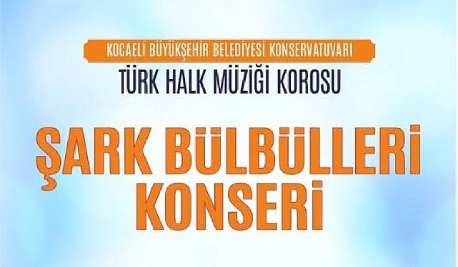 Kocaeli Büyükşehir THM Korosu’ndan “Şark Bülbülleri” Konseri