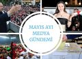 Mayıs Ayı Medya Gündemi Yayında;En Çok Siyaset Konuşuldu