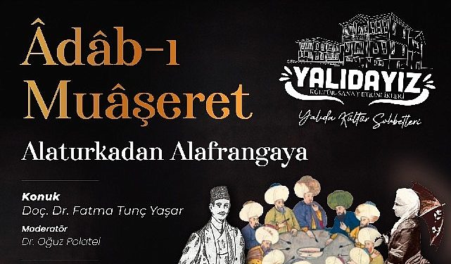 Yalıdayız aktiflikleri Adab-ı Muaşeret ile devam ediyor