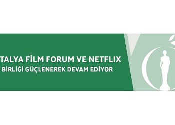 Antalya Sinema Forum ve Netflix İş Birliği Güçlenerek Devam Ediyor