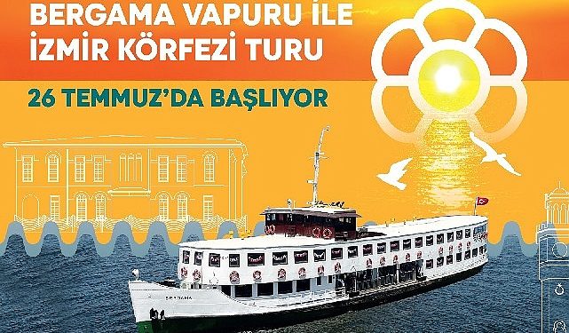 Bergama Vapuru ile İzmir Körfezi çeşitleri 26 Temmuz’da başlıyor