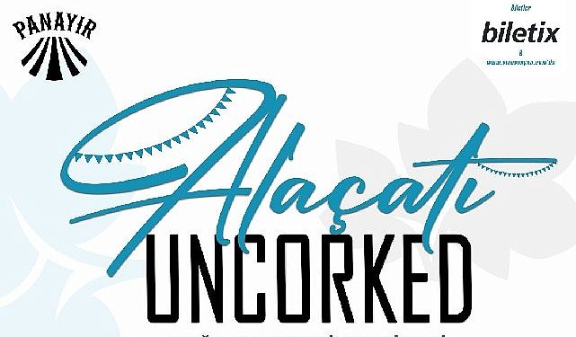 Bu Yazın En Lezzetli Şenliği Alaçatı Uncorked Fest ile Bağ Lezzetleri başlıyor!