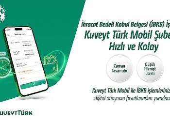 “İhracat Bedeli Kabul Belgesi” süreçleri Kuveyt Türk Taşınabilir Şube ile daha süratli ve kolay