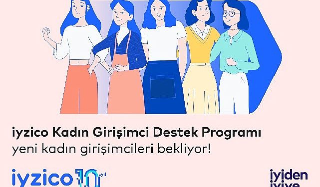 iyzico Bayan Girişimcilere 30 Milyon TL’nin üzerinde hacim yarattı