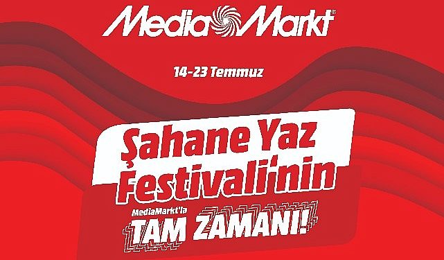 Şahane Yaz Şenliği’nin MediaMarkt’la Tam Vakti Kampanyası Başladı
