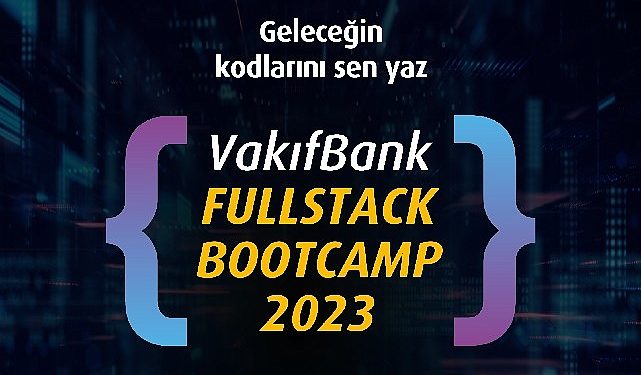 VakıfBank Fullstack Bootcamp 2023 müracaatları başlıyor