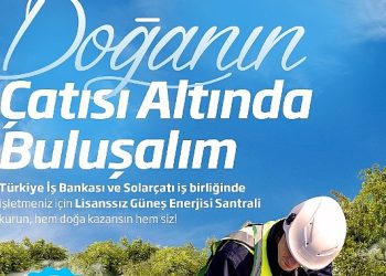 İş Bankası ve Solarçatı’dan güneş gücü santrali yatırımlarına takviye