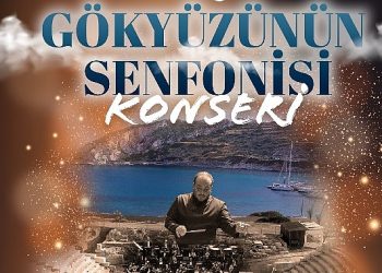 Muğla Büyükşehir Knidos Antik Kenti’nde Gökyüzünün Senfonisi konseri Düzenliyor