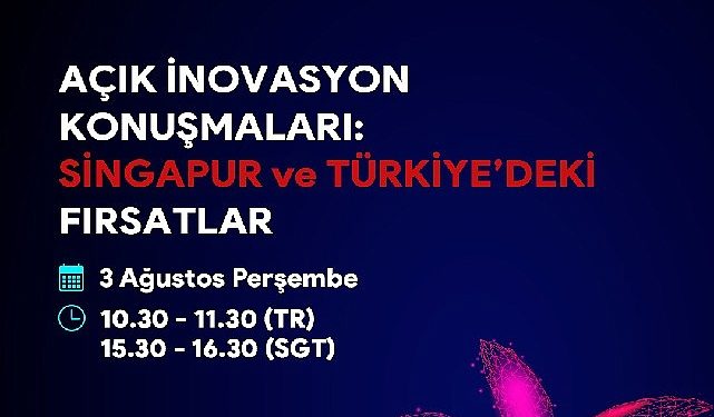 Türkiye ve Singapur ortasındaki iş birliği fırsatlarının değerlendirileceği “Açık İnovasyon Konuşmaları” başlıyor