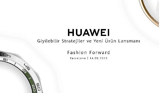 Huawei yeni giyilebilir aygıtlarını duyuruyor: 14 Eylül’de Barselona’da gerçekleşecek aktiflik için takipte kalın