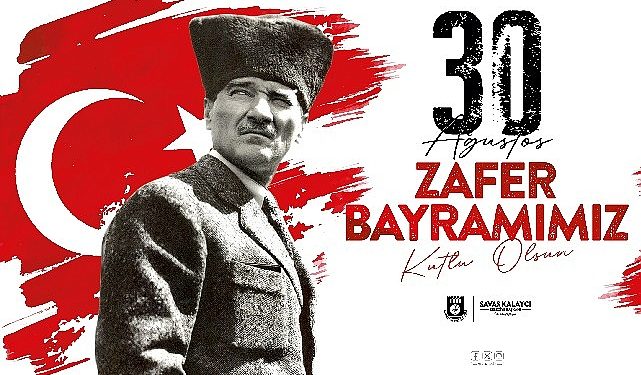 Lider Kalaycı’nın 30 Ağustos Zafer Bayramı Bildirisi