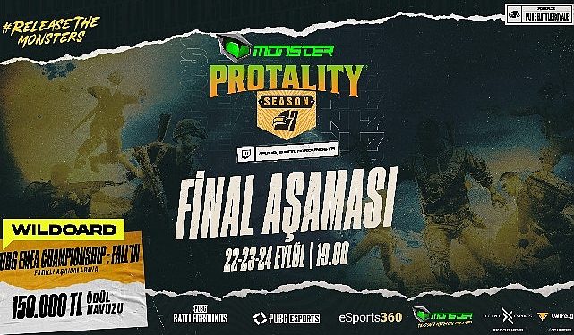 MONSTER PROTALITY Season 7 Final Kademesi, 22-23-24 Eylül’de Sizlerle