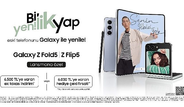 Samsung, Galaxy Z Flip5 ve Galaxy Z Fold5 için 6500 TL’ye varan takas yahut 6000 TL’ye varan ikram çeki fırsatı sunuyor