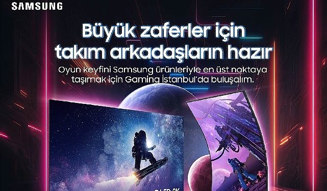 Samsung, Gaming İstanbul Fuarı’nda Teknoloji ve Eğlenceyi Buluşturuyor