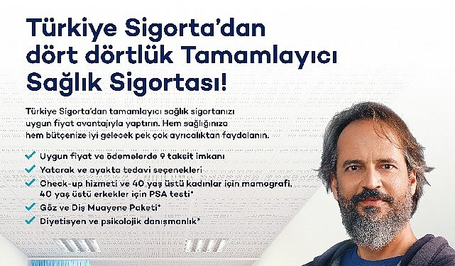 Türkiye Sigorta’dan Kapsamlı Tamamlayıcı Sıhhat Sigortası