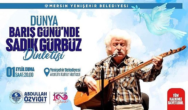 Yenişehir Belediyesi, Dünya Barış Günü’nde Sadık Gürbüz’ü Mersinlilerle buluşturacak