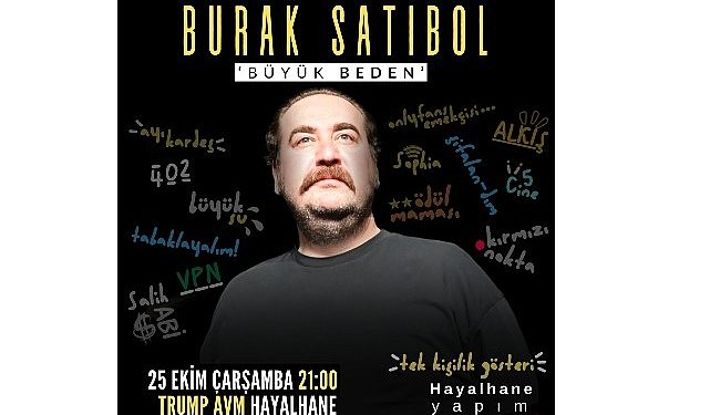 Burak Satıbol, “Büyük Beden” İsimli Yeni Gösterisiyle Hayalhane Sahnesi’nde Birinci Sefer Seyirciyle Buluşuyor!