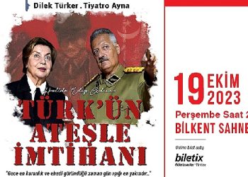 Cumhuriyetin 100. Yılında, Türk’ün Ateşle İmtihanı Bilkent Sahne AST’ta
