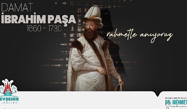 Damat İbrahim Paşa’yı Vefatının 293 Yıl Dönümünde Rahmetle Anıyoruz