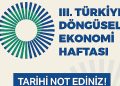 III. Türkiye Döngüsel İktisat Haftası 7-8-9 Kasım’da Gerçekleştirilecek