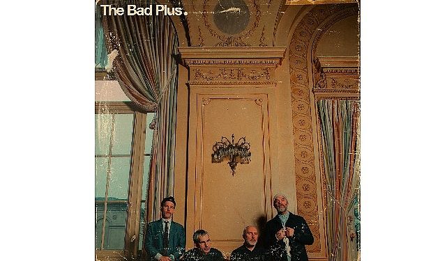 Müzik Dünyasının Öndersiz Topluluğu  The Bad Plus  3 Kasım’da CRR’de!