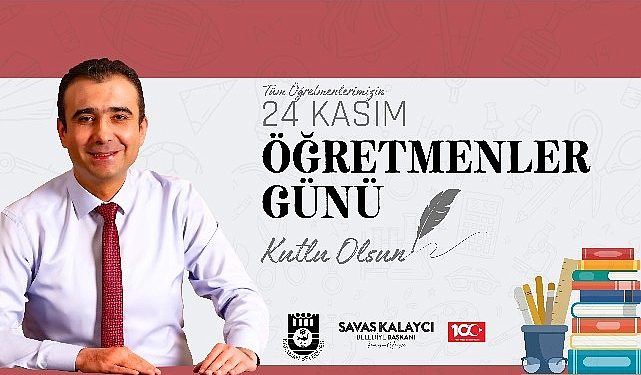 Belediye lideri Savaş Kalaycı’nın öğretmenler günü bildirisi