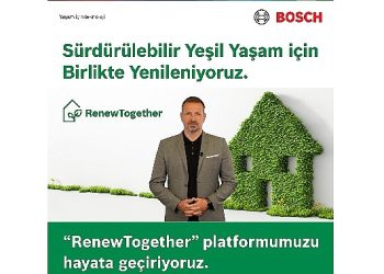 Bosch Home Comfort, yeşil ömür için tüm paydaşlarını birlikte yenilenmeye davet ettiği ‘RenewTogether’ platformunu duyurdu