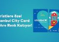 İstanbul City Card’a Boğaz Çeşidi ve Müze Girişi hizmeti eklendi