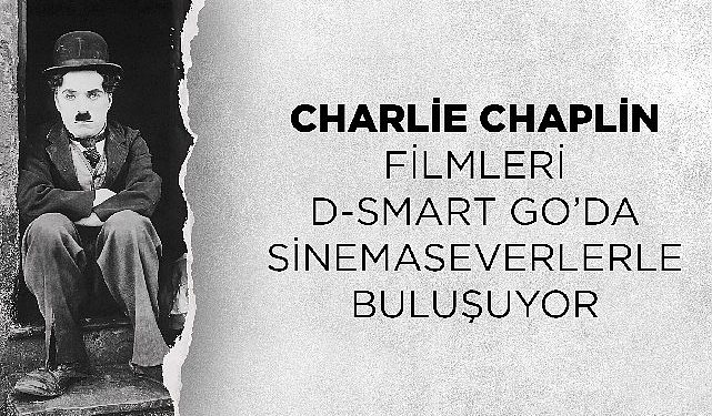 Charlie Chaplin sinemaları D-Smart GO’da sinemaseverlerle buluşuyor