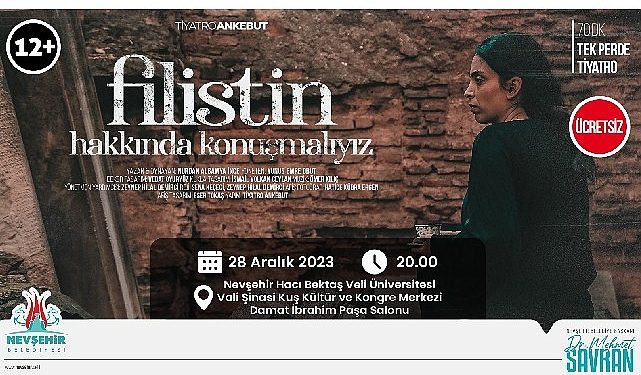 İsrail’in filistin’e uyguladığı zulmü bahis alan “filistin hakkında konuşmalıyız” tiyatro oyunu nevşehir’de sahnelenecek