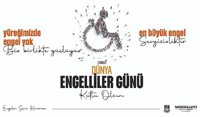 Karaman Belediye Lideri Savaş Kalaycı’nın 3 Aralık Dünya Engelliler Günü İletisi
