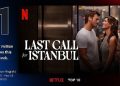 Kıvanç Tatlıtuğ ve Beren Saat’i yıllar sonra Netflix’te buluşturan İstanbul İçin Son Davet, 76 ülkenin TOP 10 listesinde, 13 ülkede ise zirvede!