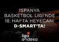 İspanya Basketbol Ligi’nde 18. hafta heyecanı D-Smart’ta!