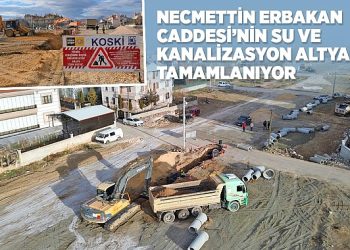 Necmettin Erbakan Caddesi’nin Su ve Kanalizasyon Altyapısı Tamamlanıyor