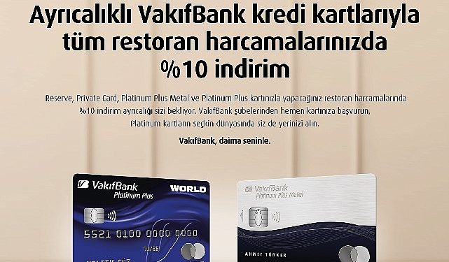 Restoran harcamalarında %10 indirim fırsatı VakıfBank Platinum Plus kartlarda!