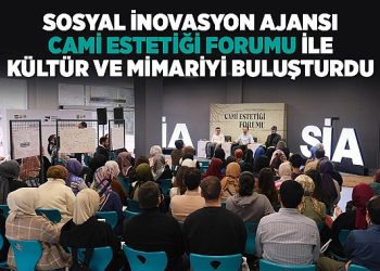 Toplumsal İnovasyon Ajansı “Cami Estetiği Forumu” ile Kültür ve Mimariyi Buluşturdu