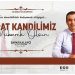 Karaman Belediye Lideri Savaş Kalaycı, 24 Şubat Cumartesi günü idrak edeceğimiz Berat Kandili hasebiyle bir kutlama iletisi yayınladı
