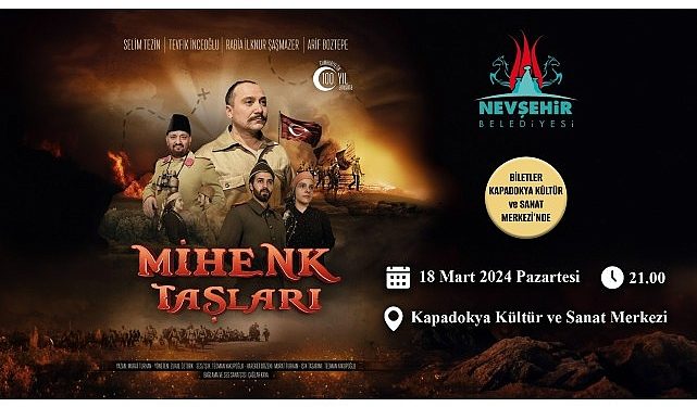 Kurtuluş ve bağımsızlık uğraşının sahneye konduğu; “Mihenk Taşları” isimli tiyatro oyunu, 18 Mart 2024 tarihinde Nevşehir’de sahnelenecek