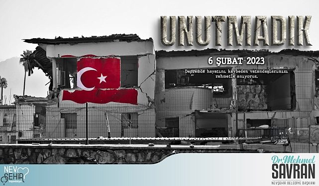 Nevşehir Belediye Lideri Dr. Mehmet Savran, 6 Şubat Sarsıntısının birinci yıldönümü münasebetiyle bildiri yayınladı.