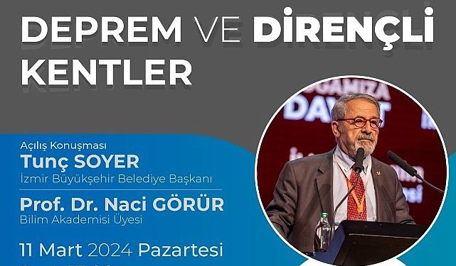 Prof. Dr. Naci Görür İzmir’de sarsıntı ve dirençli kentleri anlatacak