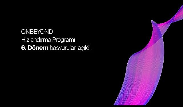 QNBEYOND Hızlandırma Programı 6.Dönem Müracaatları Açıldı